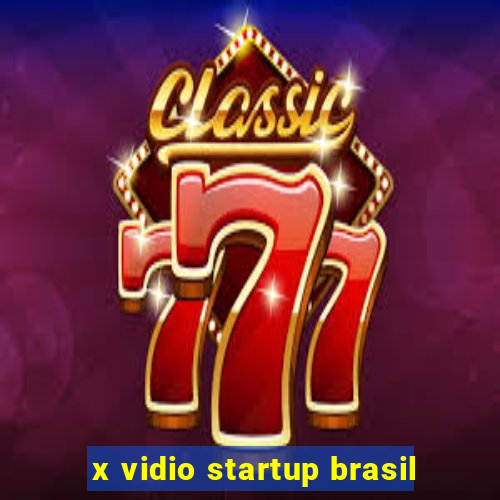 x vidio startup brasil